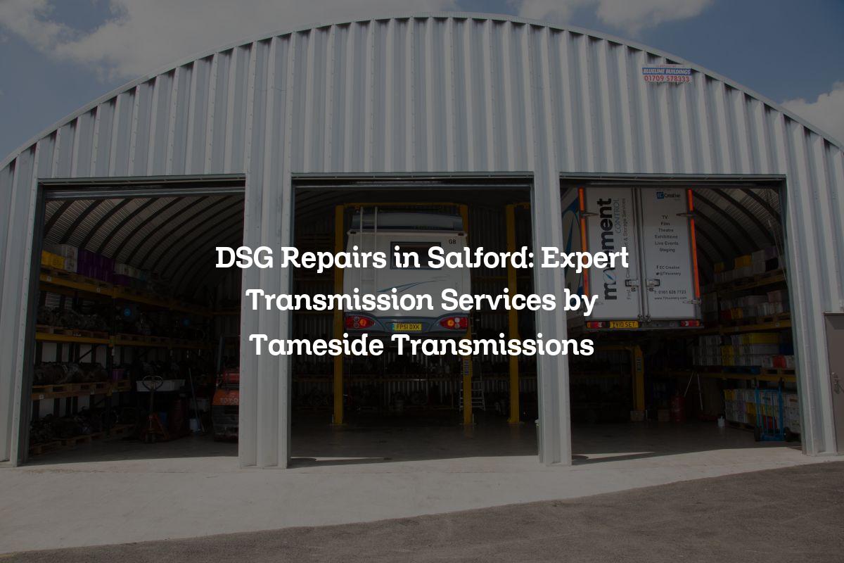 DSG repairs in Salford