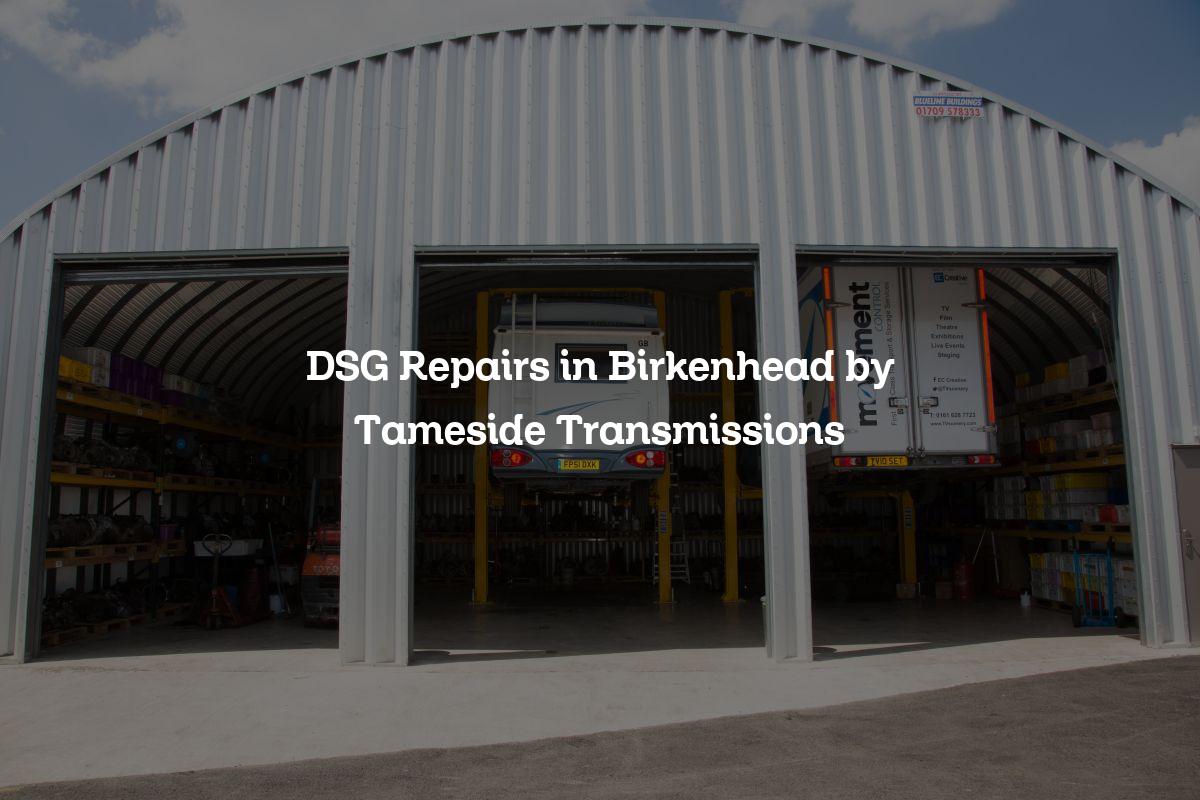 DSG repairs in Birkenhead