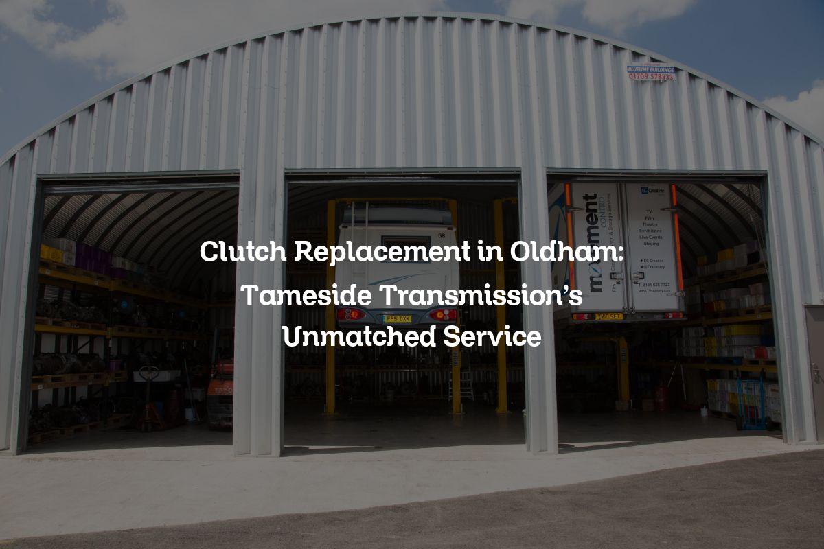 Clutch Replacement in Oldham