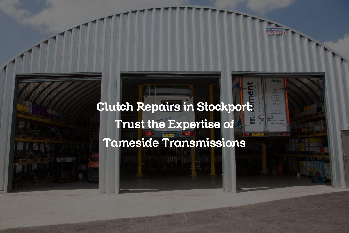 Clutch Repairs in Stockport
